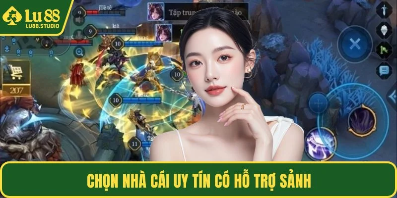 Chọn nhà cái uy tín có hỗ trợ sảnh