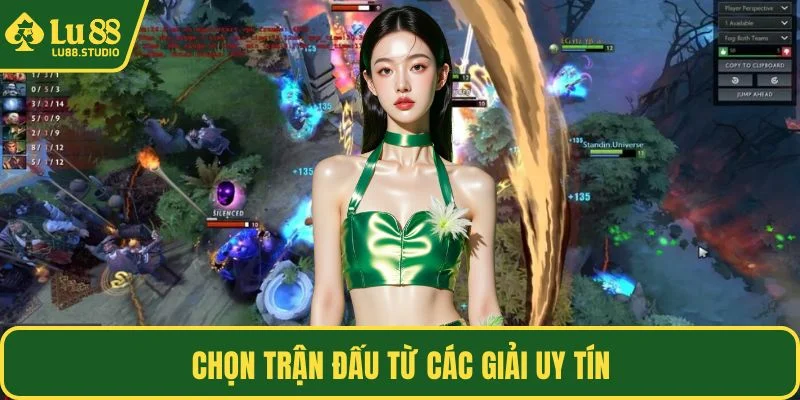 Chọn trận đấu từ các giải uy tín