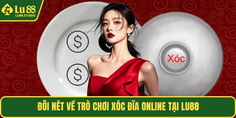 Đôi nét về trò chơi xóc đĩa online tại LU88