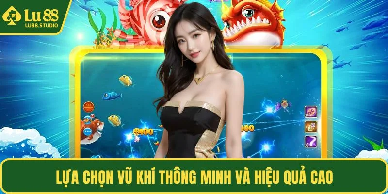 Lựa chọn vũ khí thông minh và hiệu quả cao