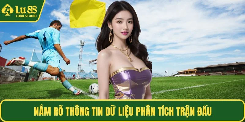 Nắm rõ thông tin dữ liệu phân tích trận đấu