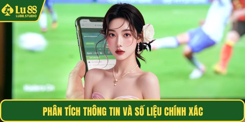 Phân tích thông tin và số liệu chính xác