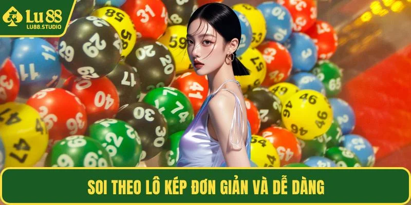Soi theo lô kép đơn giản và dễ dàng