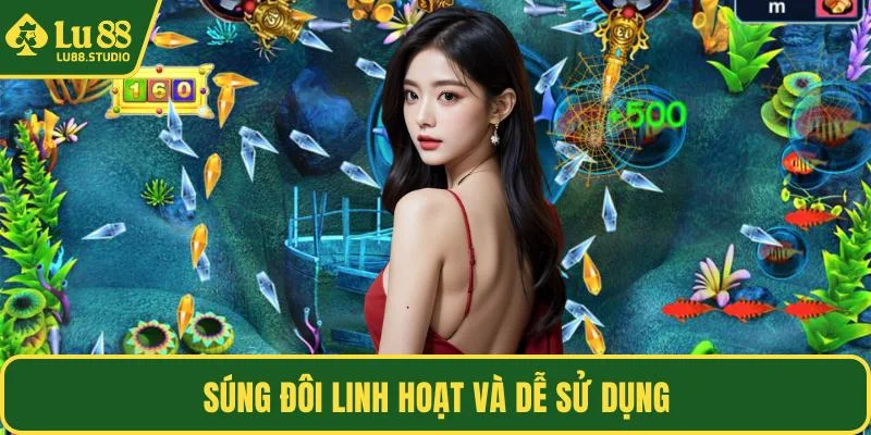 Súng đôi linh hoạt và dễ sử dụng